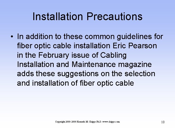 Installation Precautions • In addition to these common guidelines for fiber optic cable installation