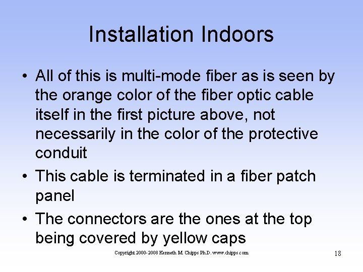 Installation Indoors • All of this is multi-mode fiber as is seen by the