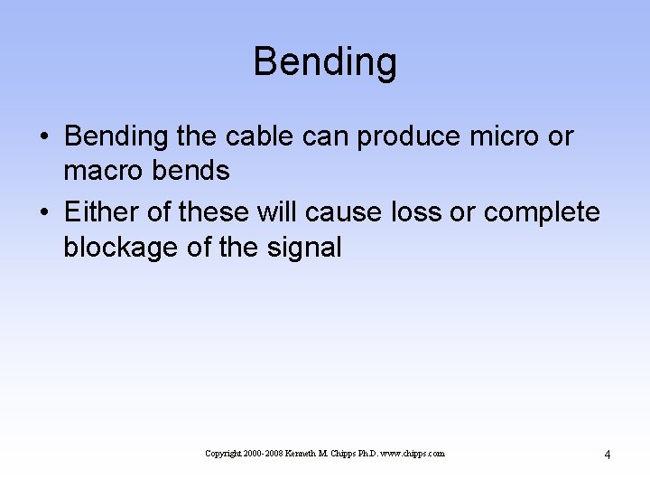 Bending • Bending the cable can produce micro or macro bends • Either of