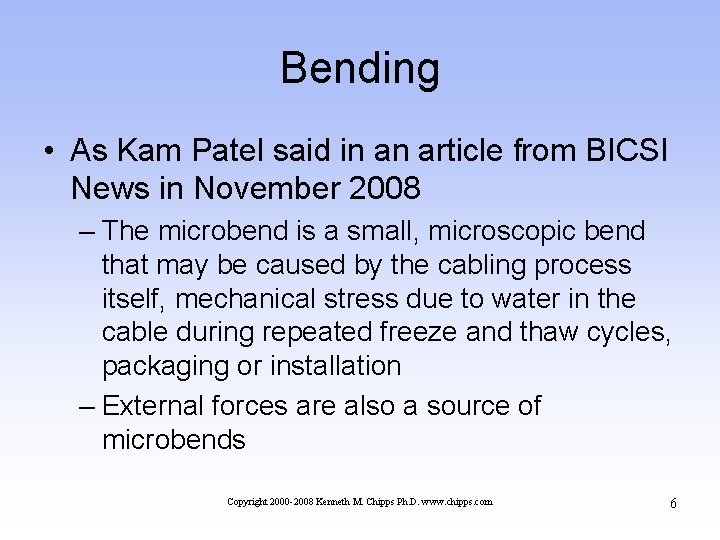 Bending • As Kam Patel said in an article from BICSI News in November