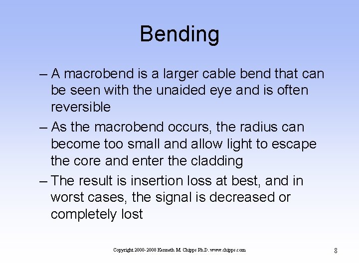 Bending – A macrobend is a larger cable bend that can be seen with