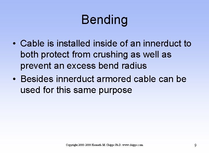 Bending • Cable is installed inside of an innerduct to both protect from crushing