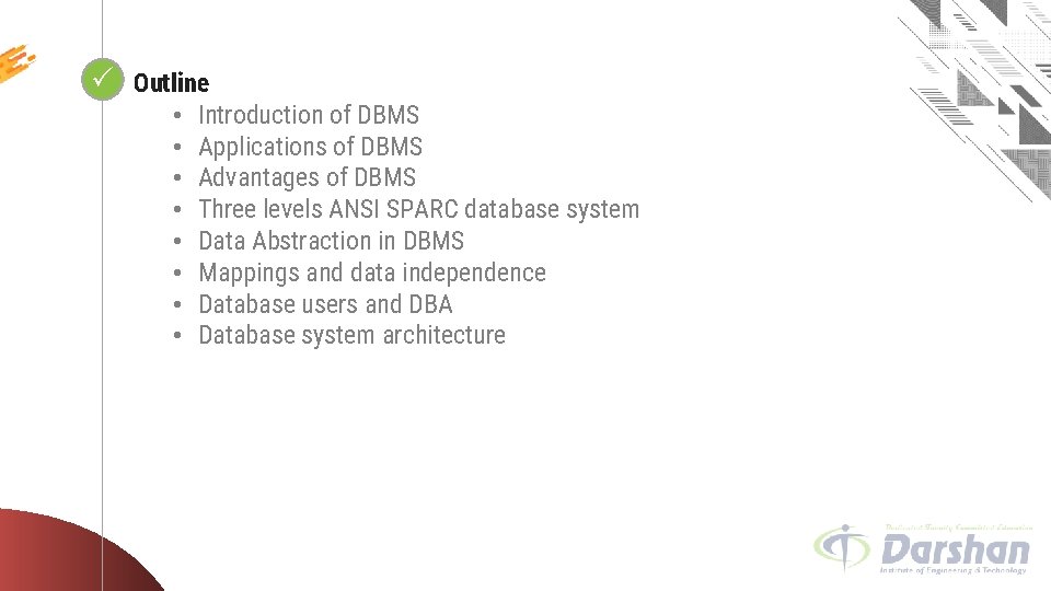 Looping Outline • • Introduction of DBMS Applications of DBMS Advantages of DBMS Three