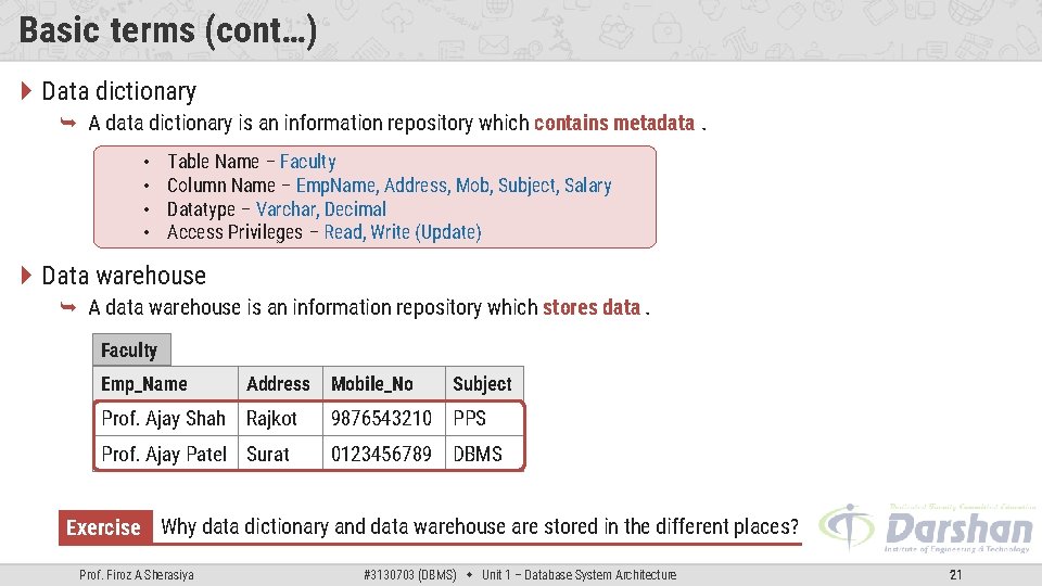 Basic terms (cont…) Data dictionary A data dictionary is an information repository which contains