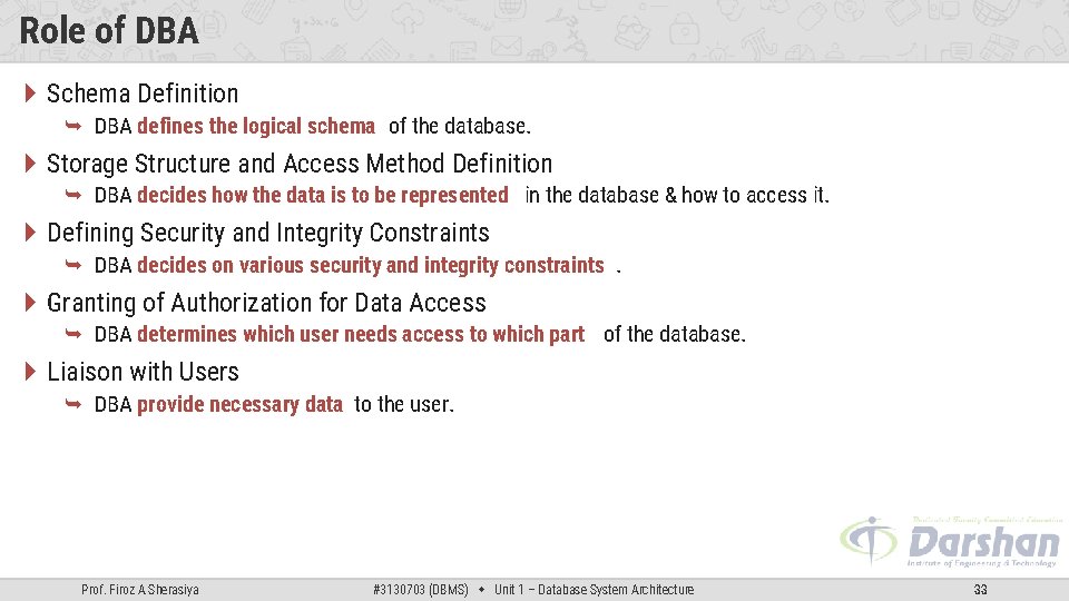 Role of DBA Schema Definition DBA defines the logical schema of the database. Storage