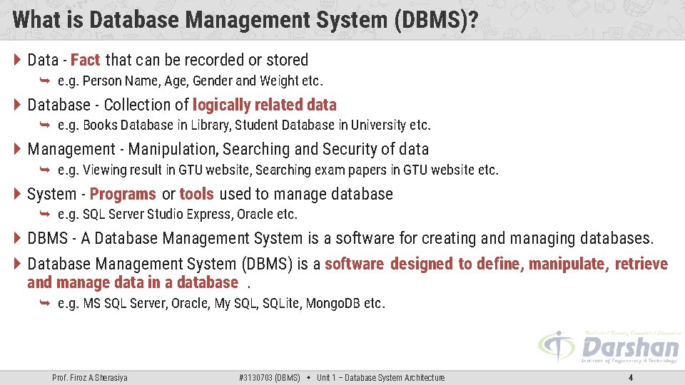 What is Database Management System (DBMS)? Data - Fact that can be recorded or