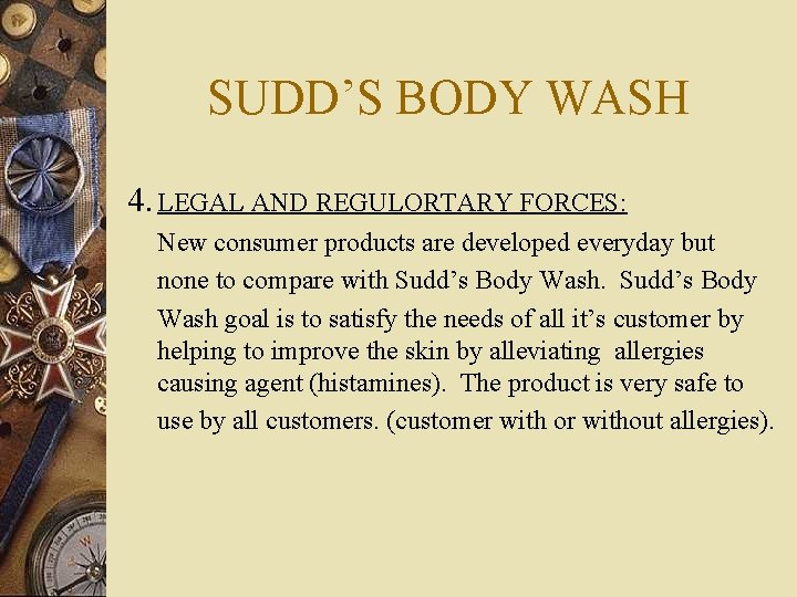 SUDD’S BODY WASH 4. LEGAL AND REGULORTARY FORCES: New consumer products are developed everyday