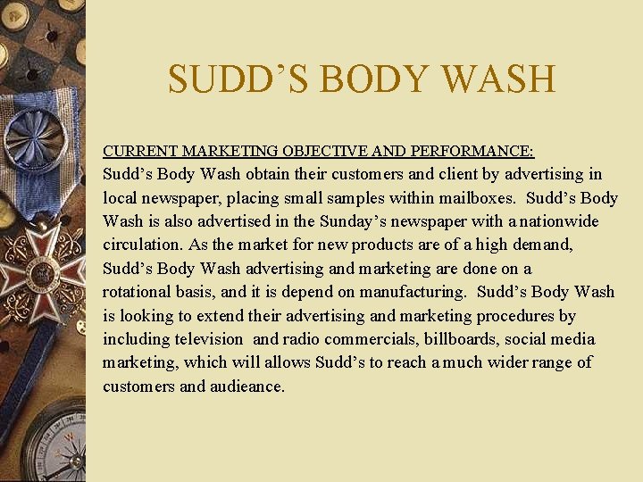 SUDD’S BODY WASH CURRENT MARKETING OBJECTIVE AND PERFORMANCE: Sudd’s Body Wash obtain their customers