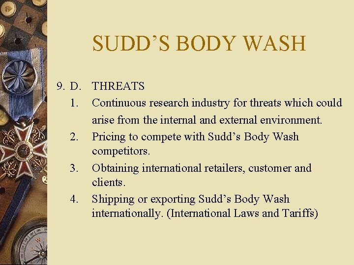 SUDD’S BODY WASH 9. D. THREATS 1. Continuous research industry for threats which could