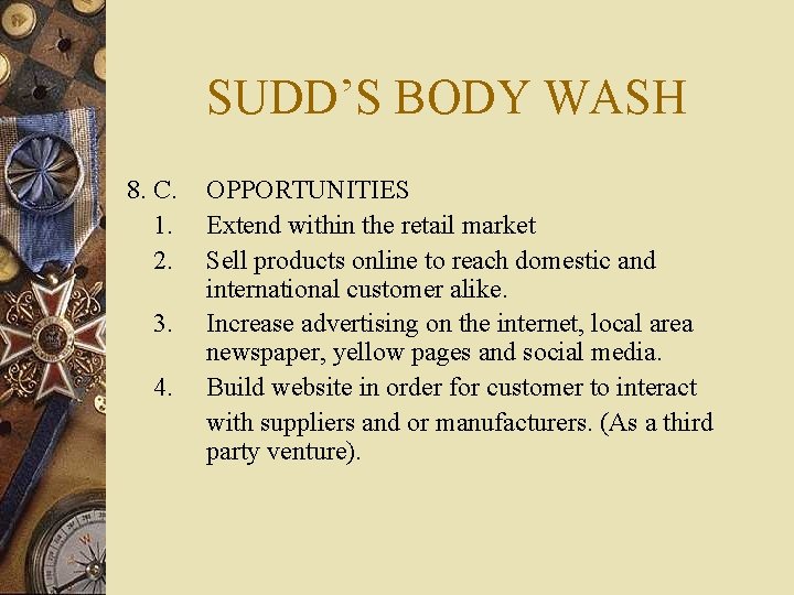 SUDD’S BODY WASH 8. C. 1. 2. 3. 4. OPPORTUNITIES Extend within the retail