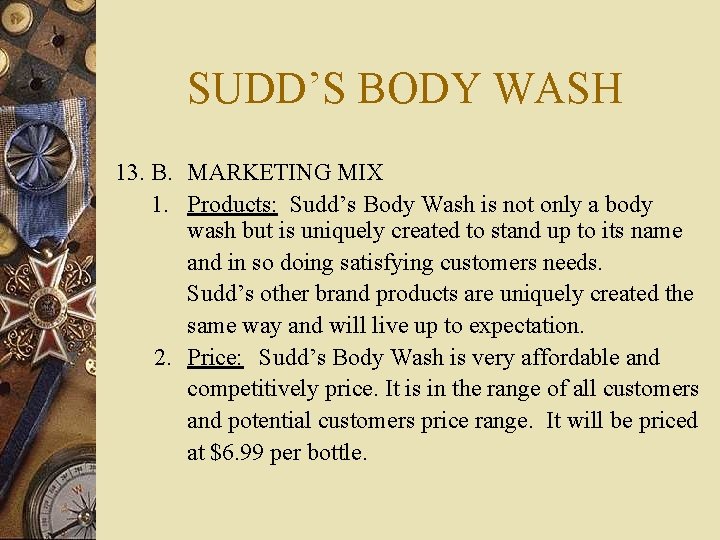 SUDD’S BODY WASH 13. B. MARKETING MIX 1. Products: Sudd’s Body Wash is not