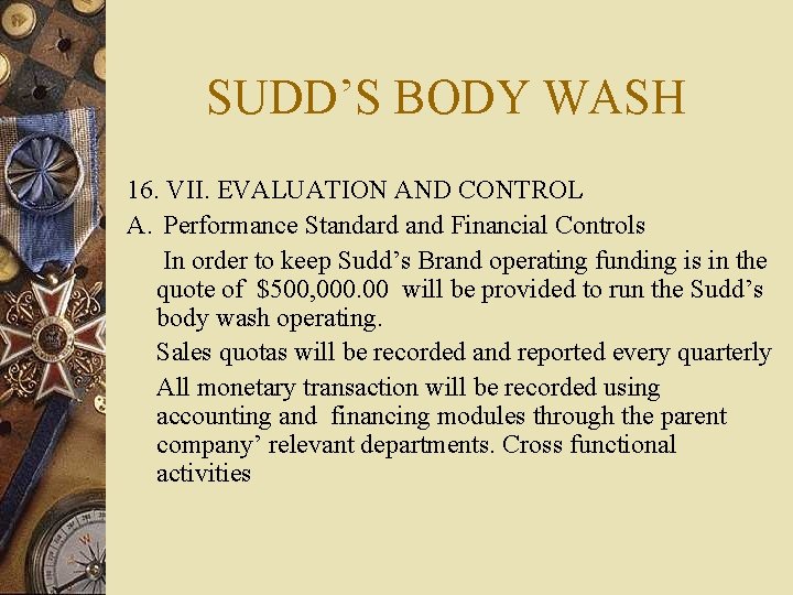 SUDD’S BODY WASH 16. VII. EVALUATION AND CONTROL A. Performance Standard and Financial Controls