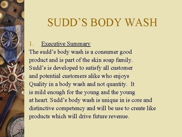 SUDD’S BODY WASH 1. Executive Summary The sudd’s body wash is a consumer good