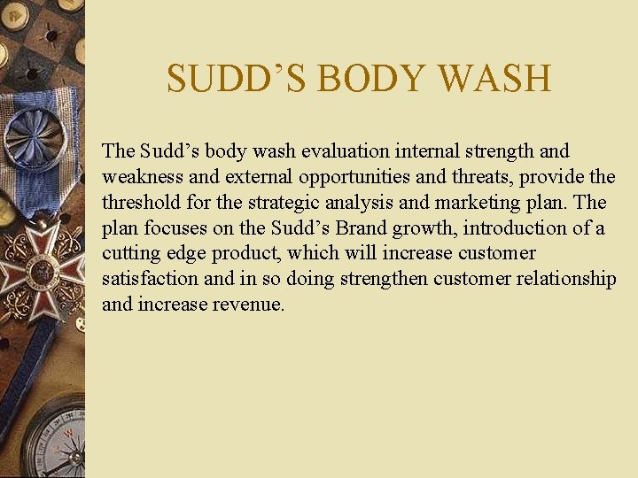 SUDD’S BODY WASH The Sudd’s body wash evaluation internal strength and weakness and external