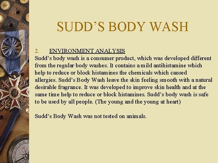 SUDD’S BODY WASH 2. ENVIRONMENT ANALYSIS Sudd’s body wash is a consumer product, which