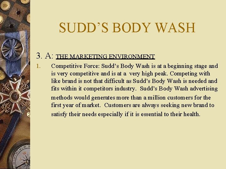 SUDD’S BODY WASH 3. A: THE MARKETING ENVIRONMENT 1. Competitive Force: Sudd’s Body Wash