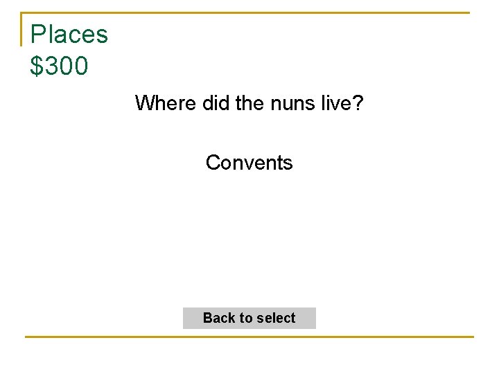 Places $300 Where did the nuns live? Convents Back to select 