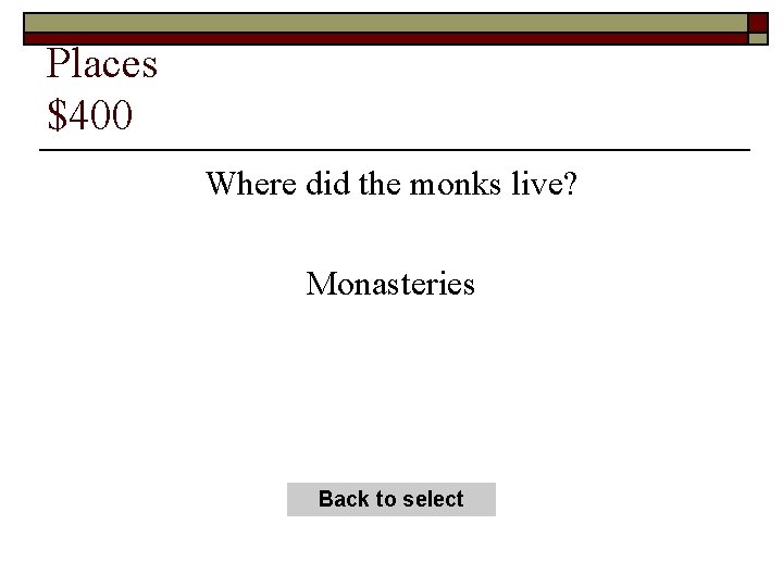 Places $400 Where did the monks live? Monasteries Back to select 
