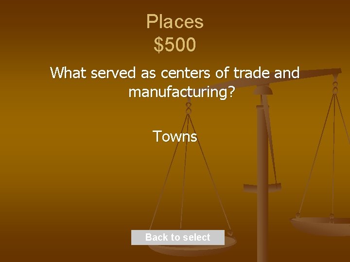 Places $500 What served as centers of trade and manufacturing? Towns Back to select