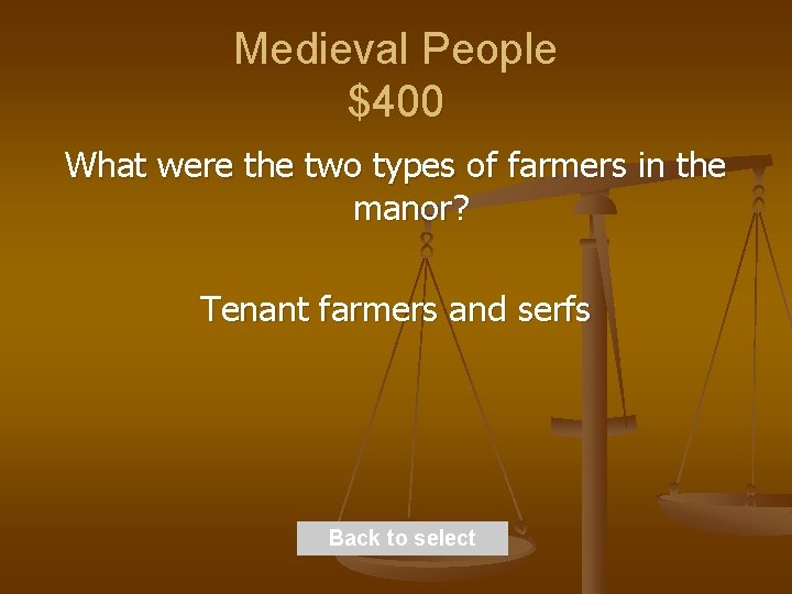 Medieval People $400 What were the two types of farmers in the manor? Tenant