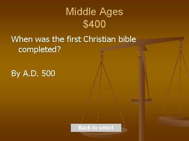 Middle Ages $400 When was the first Christian bible completed? By A. D. 500