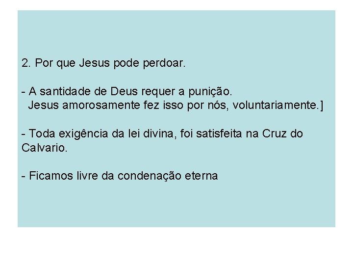 2. Por que Jesus pode perdoar. - A santidade de Deus requer a punição.
