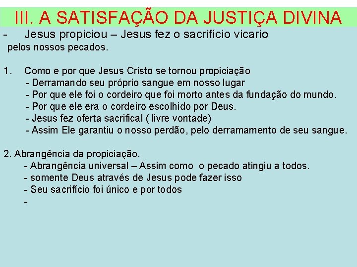 - III. A SATISFAÇÃO DA JUSTIÇA DIVINA Jesus propiciou – Jesus fez o sacrifício