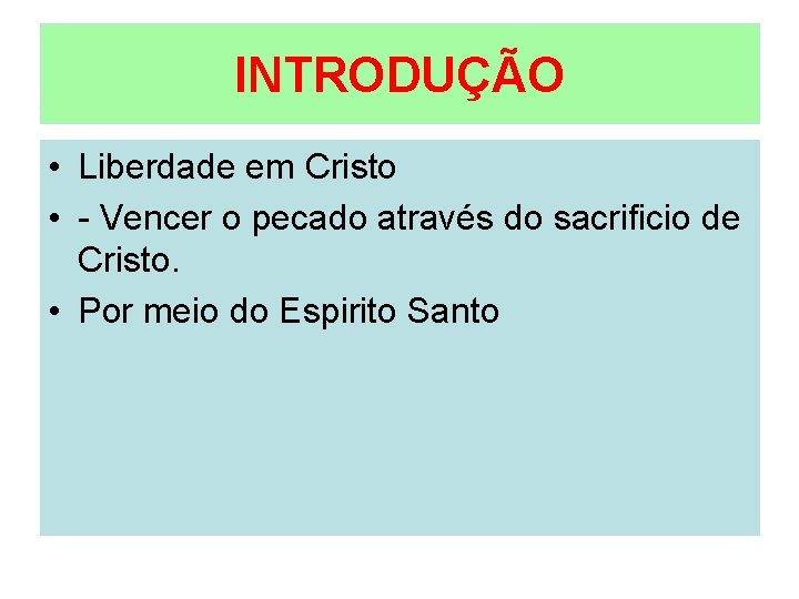 INTRODUÇÃO • Liberdade em Cristo • - Vencer o pecado através do sacrificio de