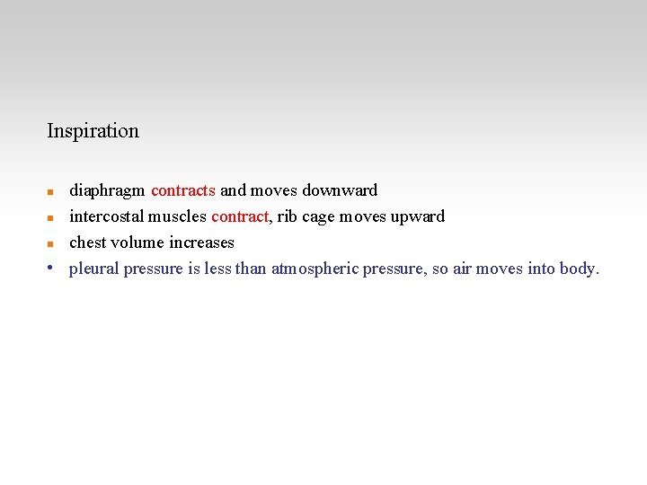 Inspiration diaphragm contracts and moves downward intercostal muscles contract, rib cage moves upward chest