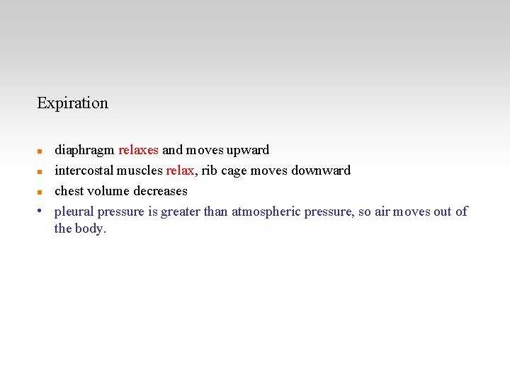 Expiration diaphragm relaxes and moves upward intercostal muscles relax, rib cage moves downward chest