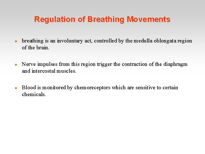 Regulation of Breathing Movements breathing is an involuntary act, controlled by the medulla oblongata