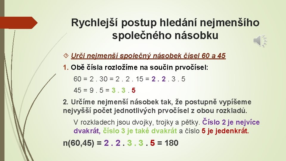 Rychlejší postup hledání nejmenšího společného násobku Urči nejmenší společný násobek čísel 60 a 45