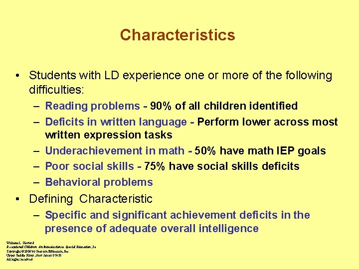 Characteristics • Students with LD experience one or more of the following difficulties: –