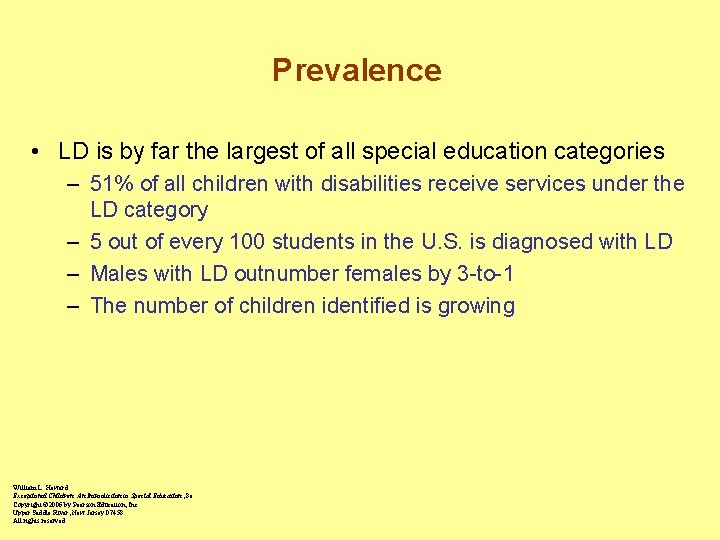 Prevalence • LD is by far the largest of all special education categories –