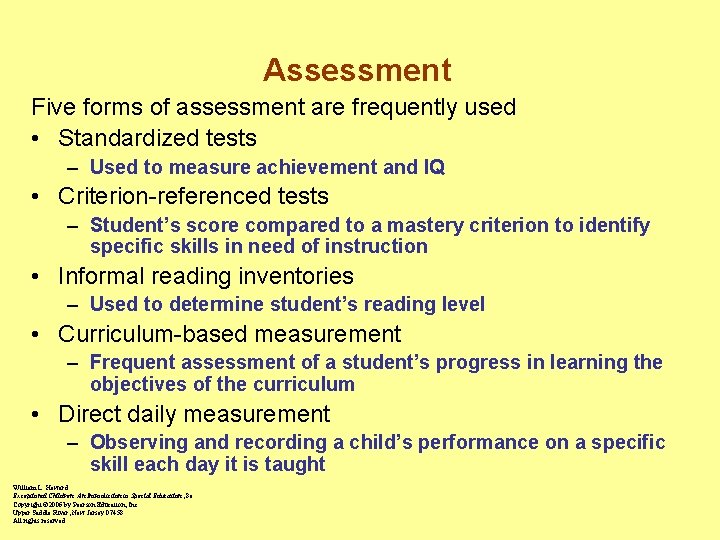 Assessment Five forms of assessment are frequently used • Standardized tests – Used to