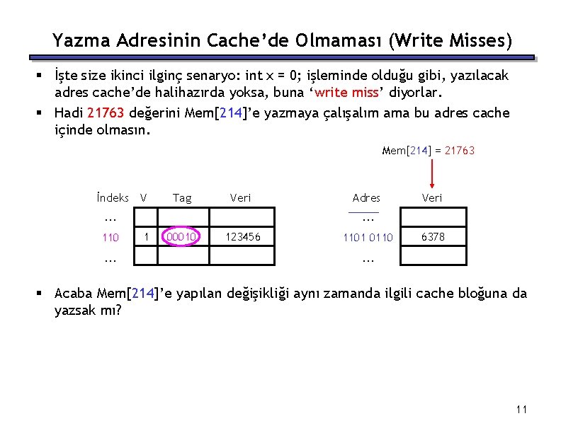 Yazma Adresinin Cache’de Olmaması (Write Misses) § İşte size ikinci ilginç senaryo: int x