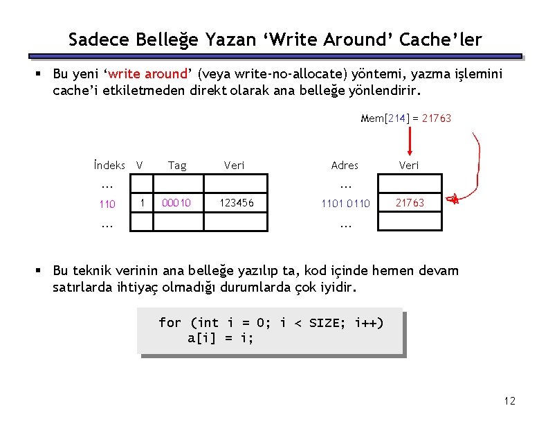 Sadece Belleğe Yazan ‘Write Around’ Cache’ler § Bu yeni ‘write around’ (veya write-no-allocate) yöntemi,