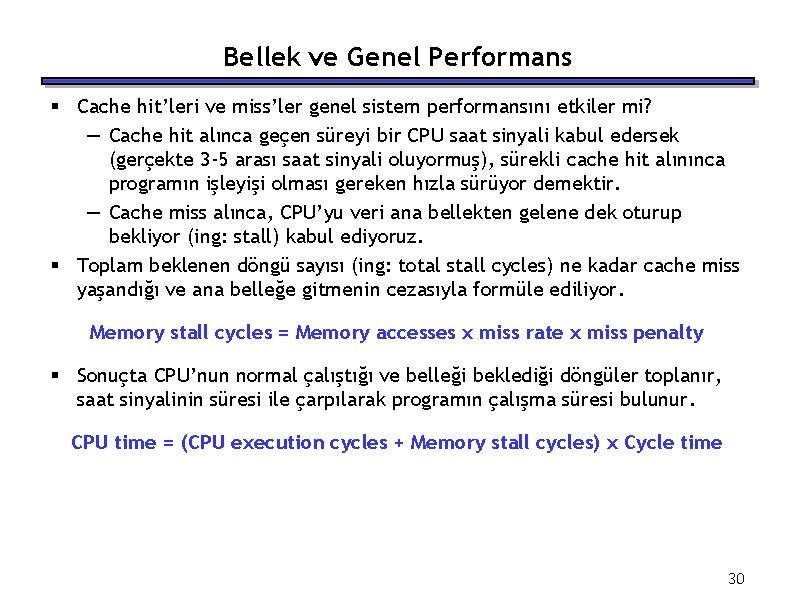 Bellek ve Genel Performans § Cache hit’leri ve miss’ler genel sistem performansını etkiler mi?