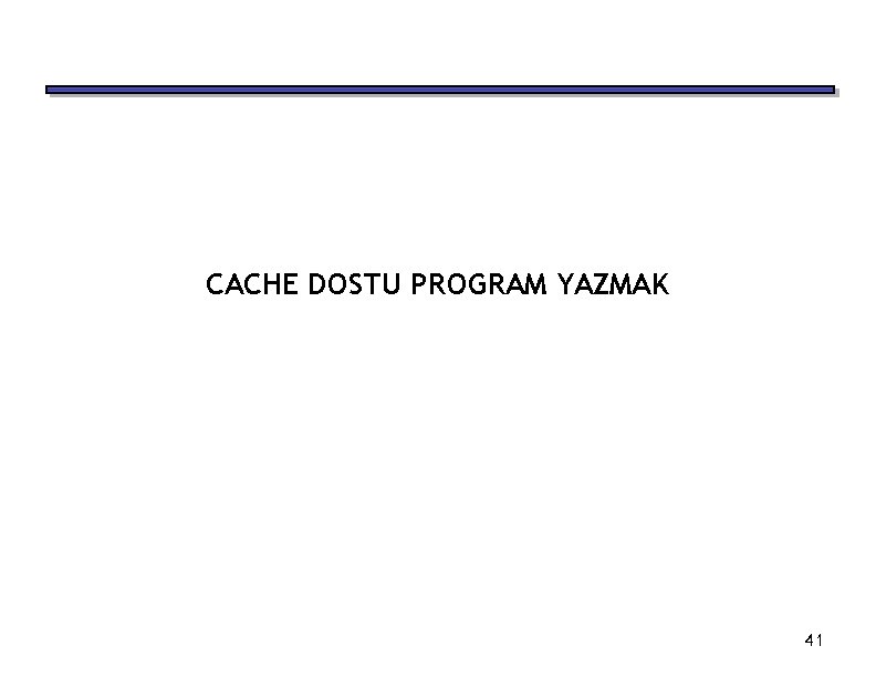 CACHE DOSTU PROGRAM YAZMAK 41 