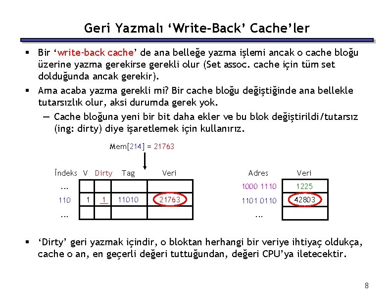 Geri Yazmalı ‘Write-Back’ Cache’ler § Bir ‘write-back cache’ de ana belleğe yazma işlemi ancak