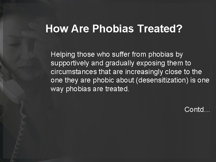 How Are Phobias Treated? Helping those who suffer from phobias by supportively and gradually