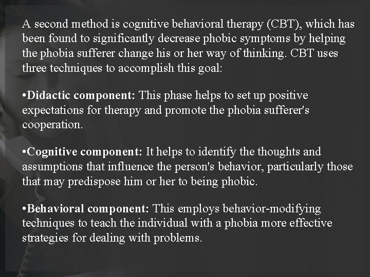 A second method is cognitive behavioral therapy (CBT), which has been found to significantly