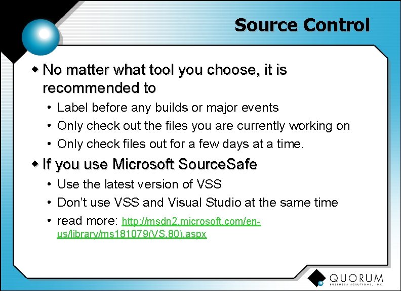 Source Control w No matter what tool you choose, it is recommended to •