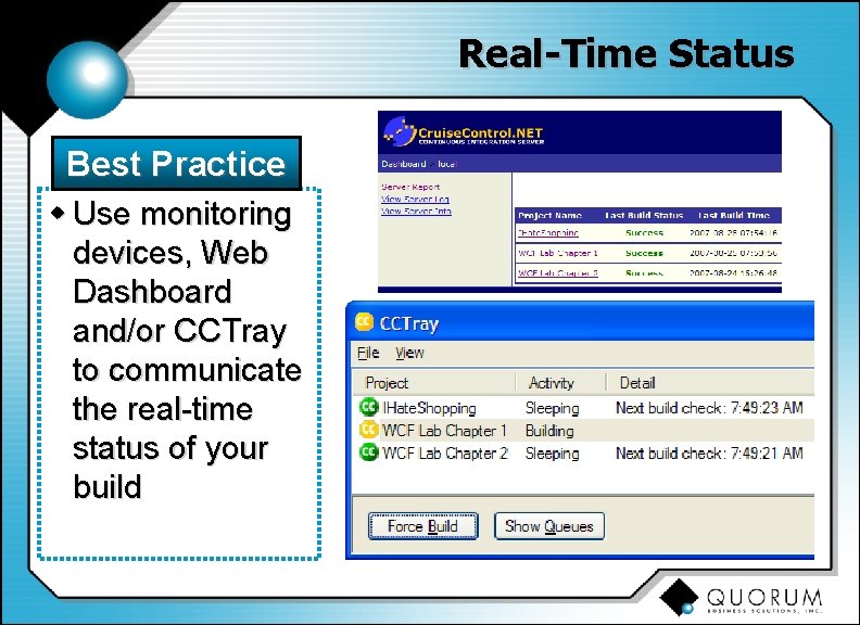 Real-Time Status Best Practice w Use monitoring devices, Web Dashboard and/or CCTray to communicate
