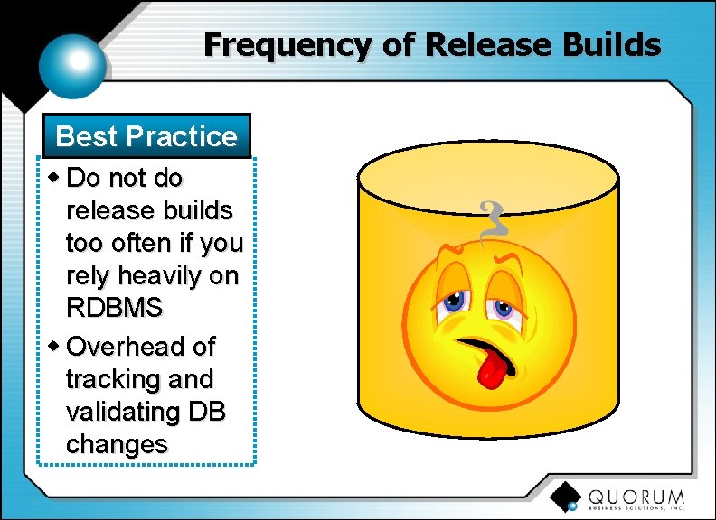 Frequency of Release Builds Best Practice w Do not do release builds too often