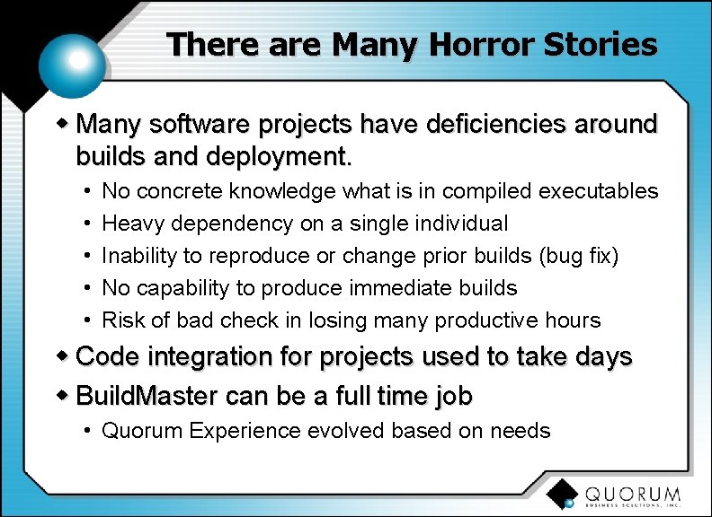 There are Many Horror Stories w Many software projects have deficiencies around builds and
