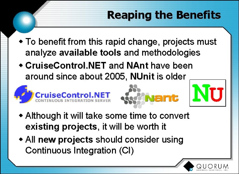 Reaping the Benefits w To benefit from this rapid change, projects must analyze available
