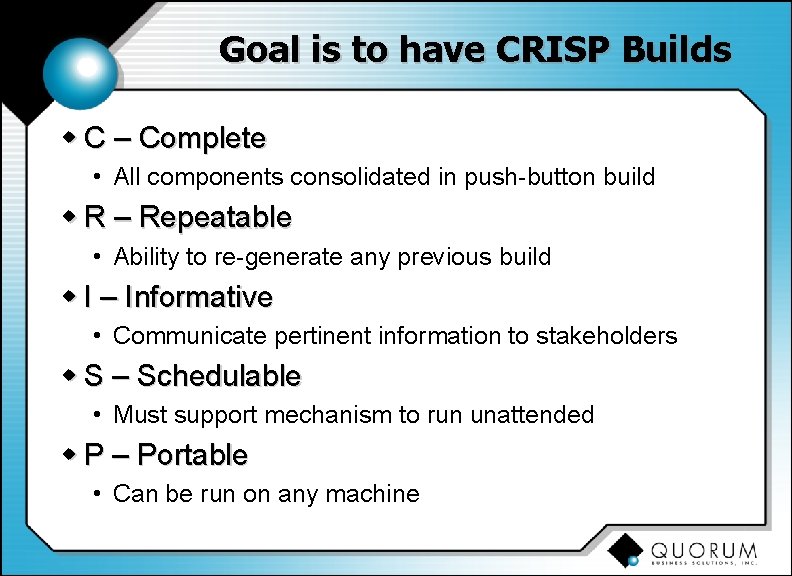 Goal is to have CRISP Builds w C – Complete • All components consolidated