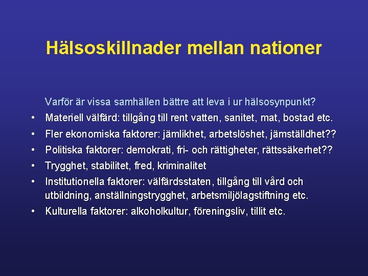 Hälsoskillnader mellan nationer Varför är vissa samhällen bättre att leva i ur hälsosynpunkt? •