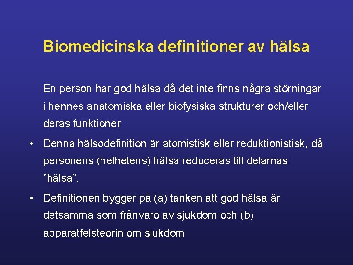 Biomedicinska definitioner av hälsa En person har god hälsa då det inte finns några